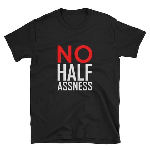 No Halfassness T-Shirt